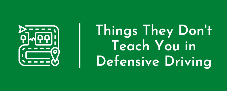 3 Things They Don't Teach You in Defensive Driving School