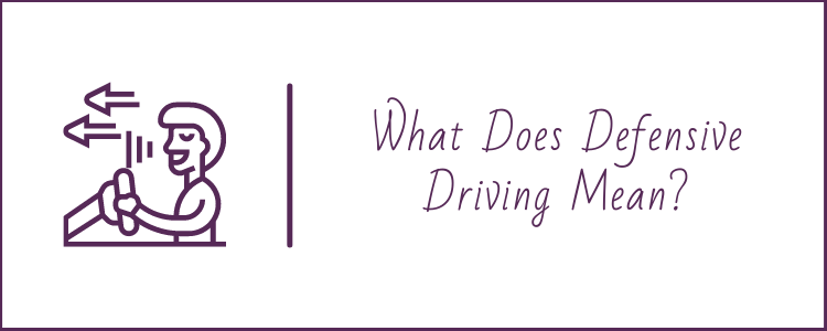 What Does Defensive Driving Mean?