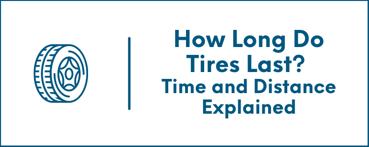 How Long are Tires Good