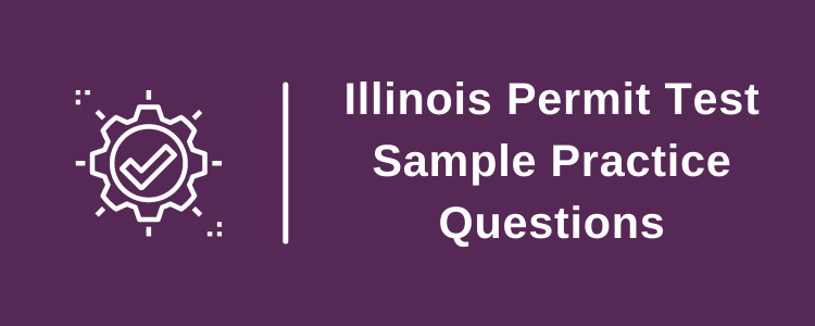 Illinois Permit Test Sample Practice Questions