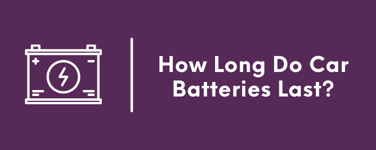 How Long Do Car Batteries Last?