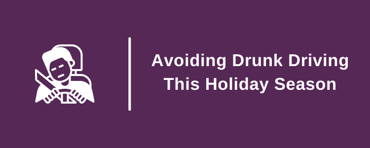 Avoiding Drunk Driving and DUI This Holiday Season - Christmas and New Years Eve Drunk Driving Awareness