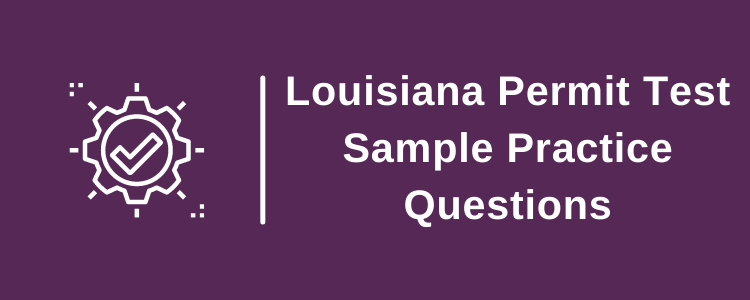 Louisiana Permit Test Sample Practice Questions