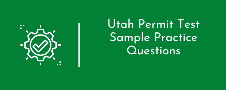 Utah Permit Test Sample Practice Questions